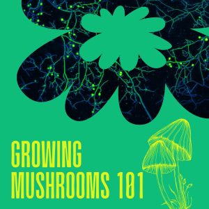 Mushroom Growing 101 Admission